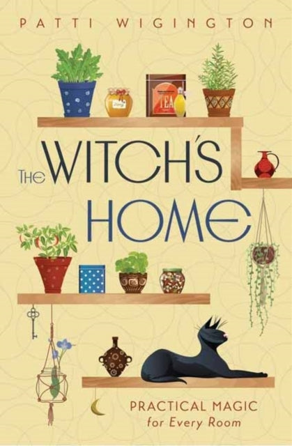 The Witch's Home Practical Magic For Every Room