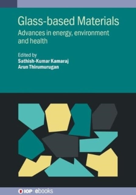 Glass-Based Materials Advances In Energy, Environment And He