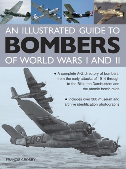 Illustrated Guide to Bombers of World Wars I and Ii: a Compl