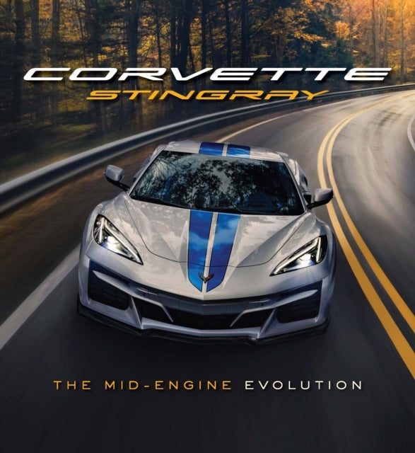 Corvette Stingray The Mid-Engine Evolution