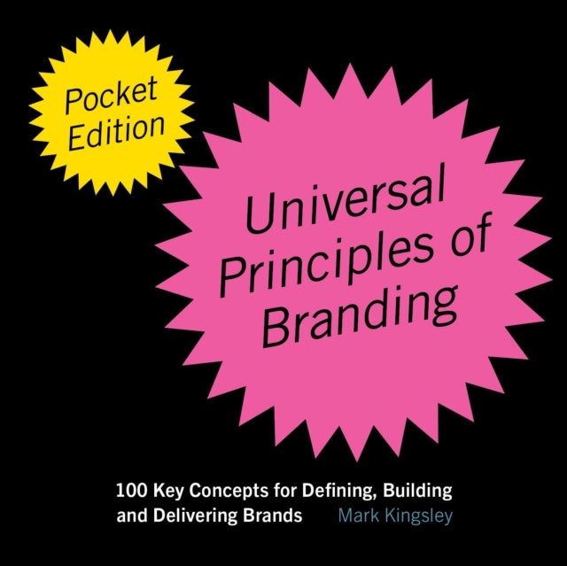 The Pocket Universal Principles Of Branding 100 Key Concepts