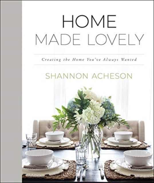 Home Made Lovely – Creating the Home Youve Always Wanted