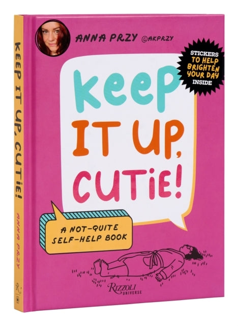 Keep It Up, Cutie! A Not-Quite Self-Help Book