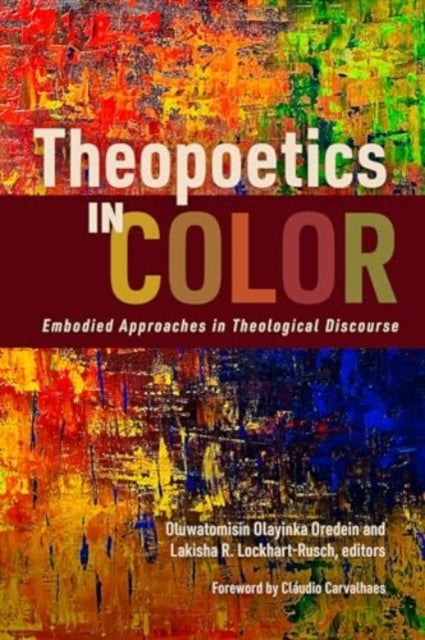 Theopoetics In Color Embodied Approaches In Theological Disc
