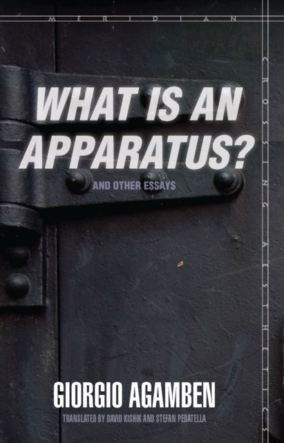 What Is an Apparatus? and Other Essays
