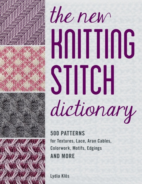 The New Knitting Stitch Dictionary Patterns for Textures