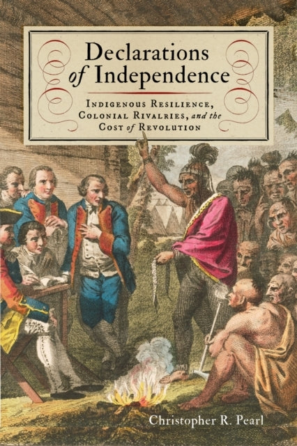 Declarations Of Independence Indigenous Resilience, Colonial