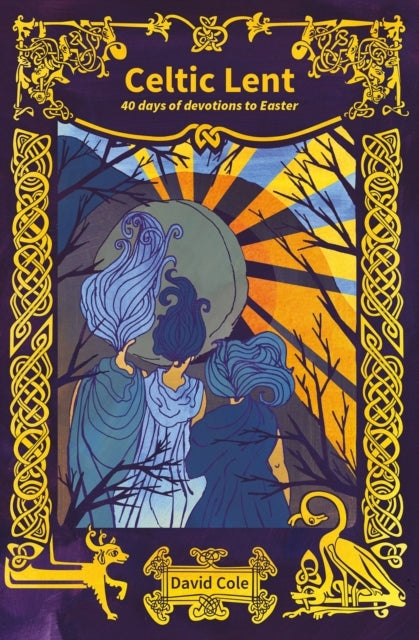 Celtic Lent 40 Days Of Devotions To Easter