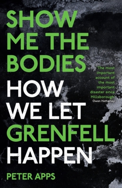Show Me The Bodies How We Let Grenfell Happen