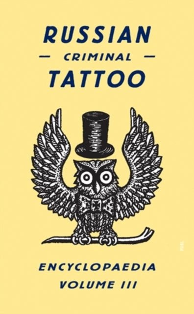 Russian Criminal Tattoo Encyclopaedia Volume Iii