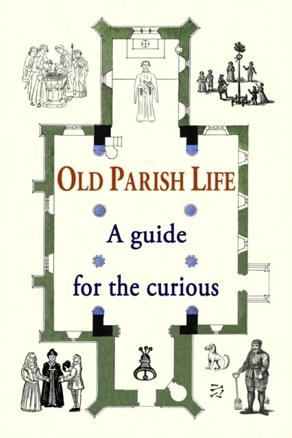 Old Parish Life A Guide For The Curious