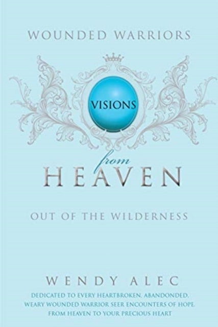 Wounded Warriors Visions From Heaven