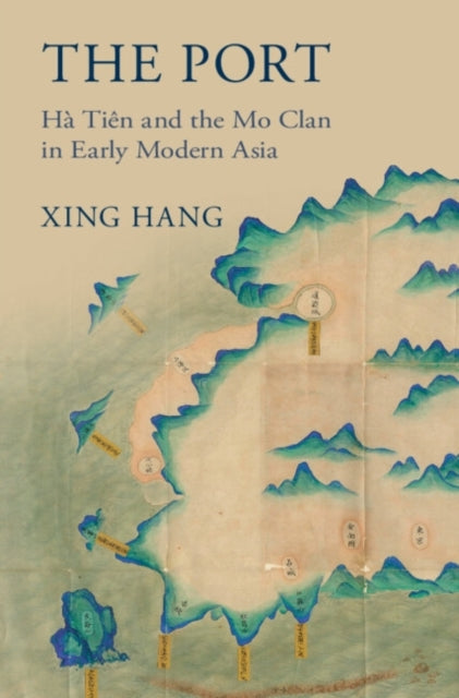 The Port Ha Tien And The Mo Clan In Early Modern Asia