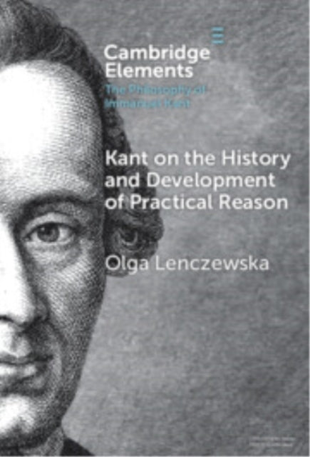 Kant On The History And Development Of Practical Reason