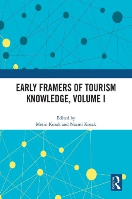 Early Framers Of Tourism Knowledge, Volume I