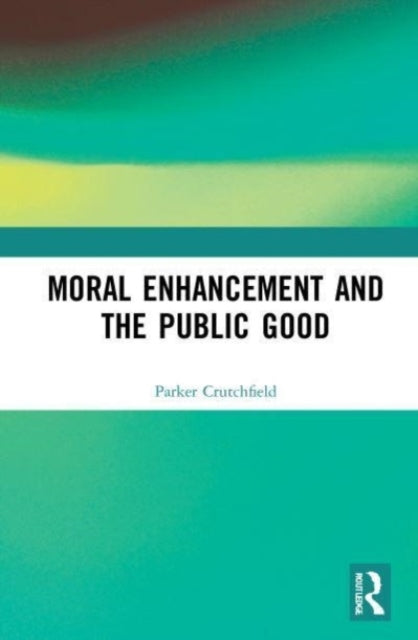 Moral Enhancement And The Public Good