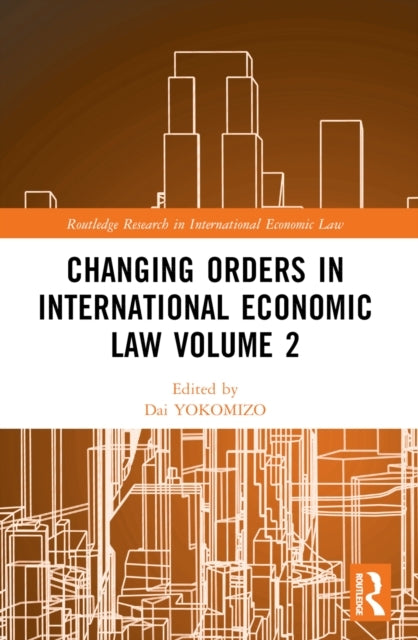 Changing Orders In International Economic Law Volume 2 A Jap