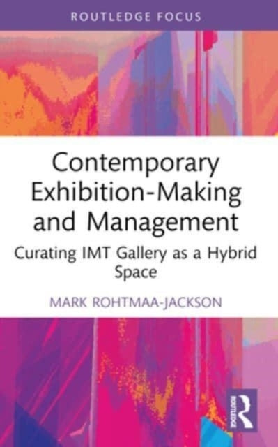 Contemporary Exhibition-Making And Management Curating Imt G