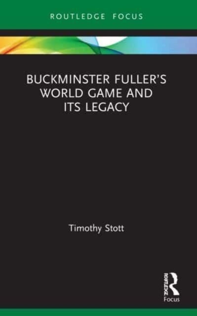 Buckminster Fuller’S World Game And Its Legacy