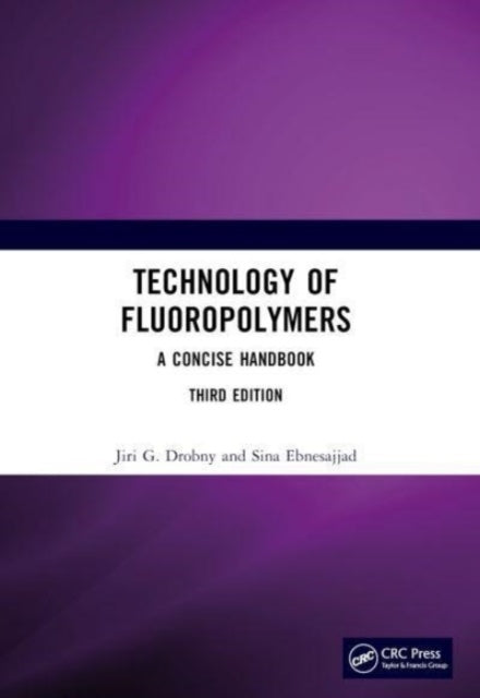 Technology Of Fluoropolymers A Concise Handbook