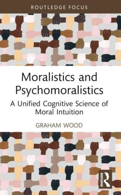 Moralistics And Psychomoralistics A Unified Cognitive Scienc