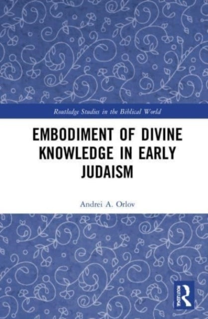 Embodiment of Divine Knowledge In Early Judaism