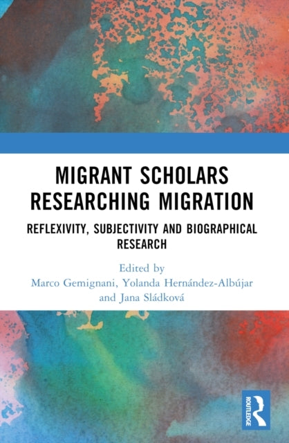 Migrant Scholars Researching Migration Reflexivity, Subjecti