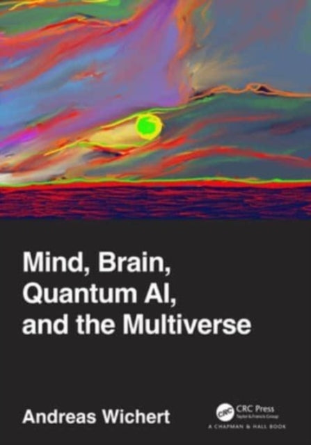 Mind, Brain, Quantum Ai, and The Multiverse