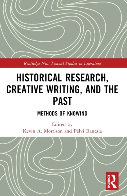 Historical Research, Creative Writing, And The Past Methods