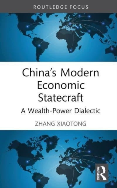 China’S Modern Economic Statecraft A Wealth-Power Dialectic