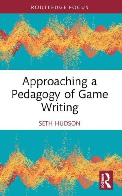 Approaching A Pedagogy of Game Writing