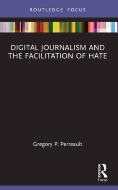 Digital Journalism and The Facilitation of Hate