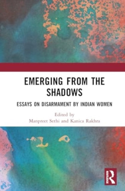Emerging From The Shadows Essays On Disarmament By Indian Wo