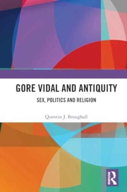 Gore Vidal And Antiquity Sex, Politics And Religion