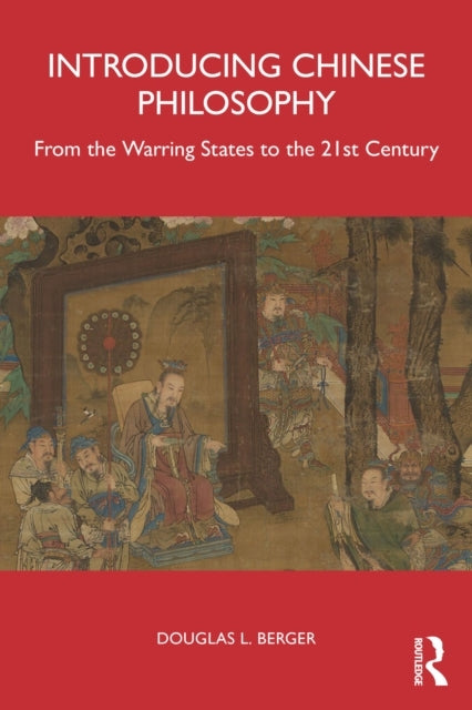 Introducing Chinese Philosophy From The Warring States To Th