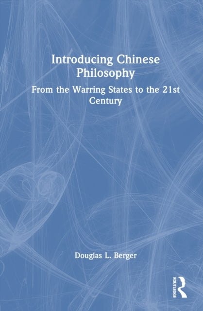 Introducing Chinese Philosophy From The Warring States To Th