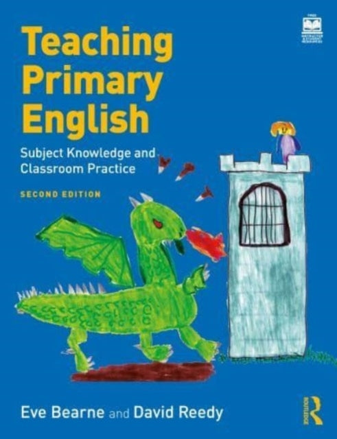 Teaching Primary English Subject Knowledge and Classroom Pra