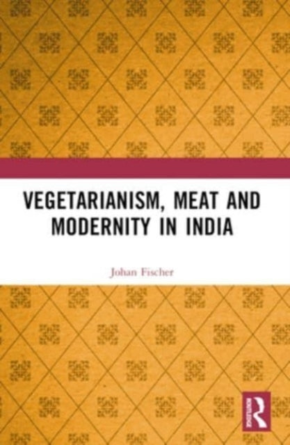 Vegetarianism, Meat And Modernity In India