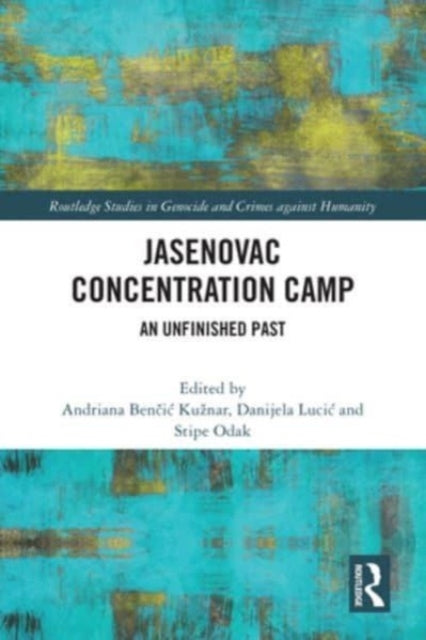 Jasenovac Concentration Camp An Unfinished Past
