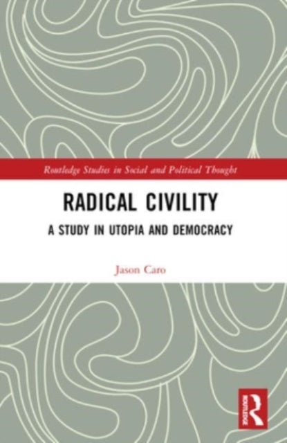 Radical Civility A Study In Utopia And Democracy