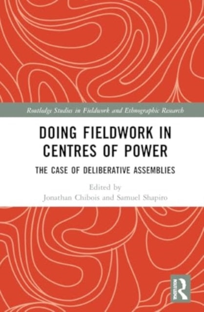 Doing Fieldwork In Centres Of Power The Case Of Deliberative
