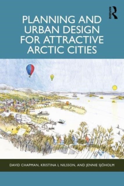 Planning And Urban Design For Attractive Arctic Cities