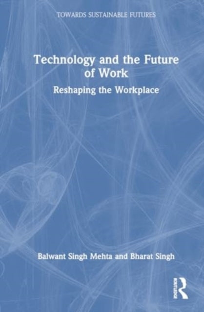 Technology And The Future Of Work Reshaping The Workplace