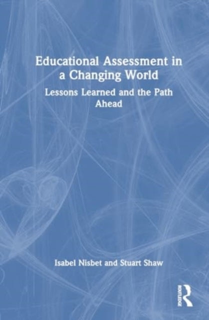 Educational Assessment In A Changing World Lessons Learned A