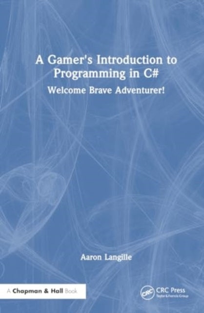 A Gamer's Introduction to Programming in C#