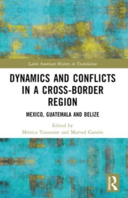 Dynamics And Conflicts In A Cross-Border Region Mexico, Guat