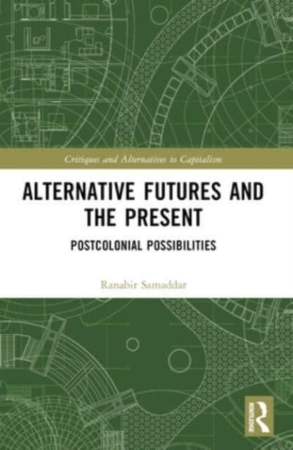 Alternative Futures And The Present Postcolonial Possibiliti
