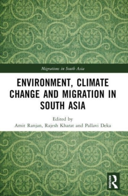 Environment, Climate Change And Migration In South Asia