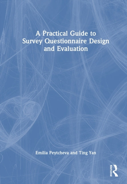 A Practical Guide to Survey Questionnaire Design and Evaluation