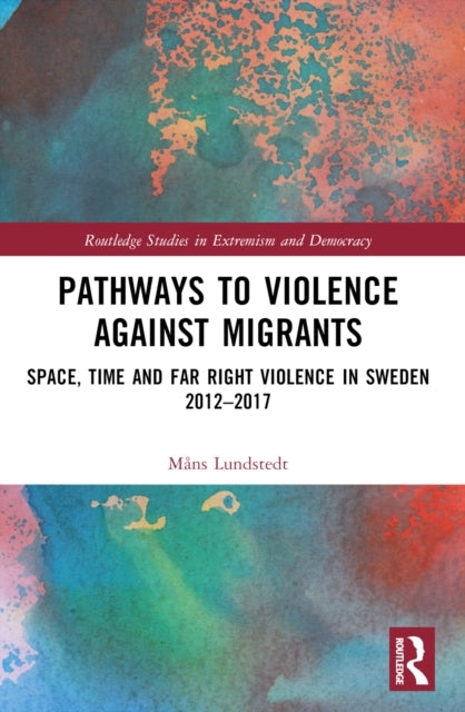 Pathways To Violence Against Migrants Space, Time And Far Ri